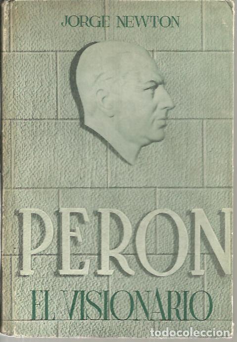 Libros: PERON EL VISIONARIO. - NEWTON, Jorge. - Foto 1