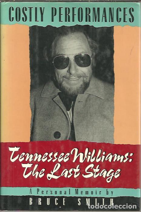Libros: COSTLY PERFORMANCES. TENNESSEE WILLIAMS. THE LAST STAGE. - SMITH, Bruce. - Foto 1