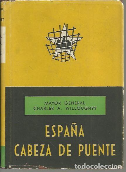 Libros: ESPA&Ntilde;A CABEZA DE PUENTE. - WILLOUGHBY, Charles A. - Foto 1