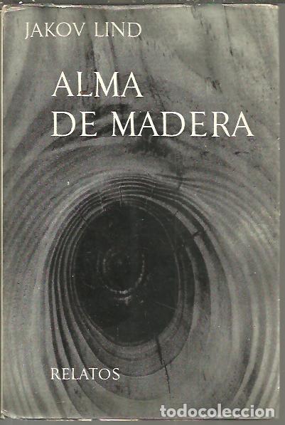 Libros: ALMA DE MADERA. - LIND, Jakov. - Foto 1