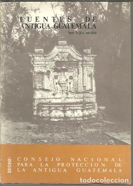 Libros: FUENTES DE ANTIGUA GUATEMALA. - LUJAN MU&Ntilde;OZ, Luis. - Foto 1