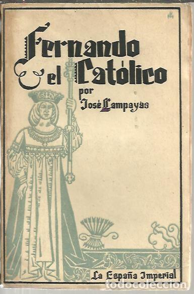 Libros: FERNANDO EL CATOLICO. - LLAMPAYAS, Jos&eacute;. - Foto 1