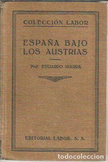 Libros: ESPA&Ntilde;A BAJO LOS AUSTRIAS. - IBARRA, Eduardo. - Foto 1
