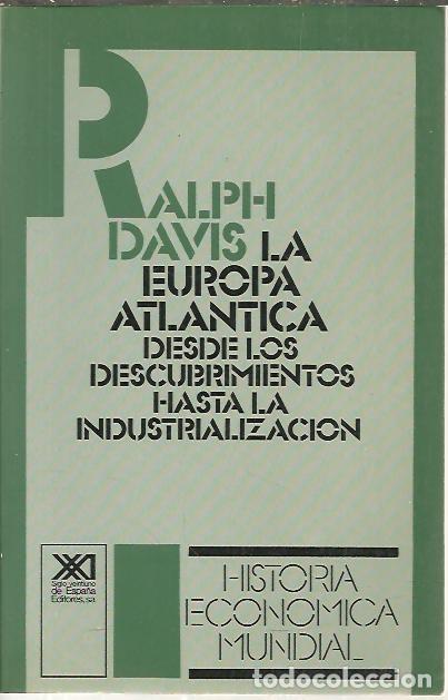 Libri di seconda mano: LA EUROPA ATLANTICA. DESDE LOS DESCUBRIMIENTOS HASTA LA INDUSTRIALIZACION. - DAVIS, Ralph.