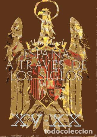 Libros: ESPA&Ntilde;A A TRAVES DE LOS SIGLOS (XV-XX). - LLOYD, Alan. - Foto 1
