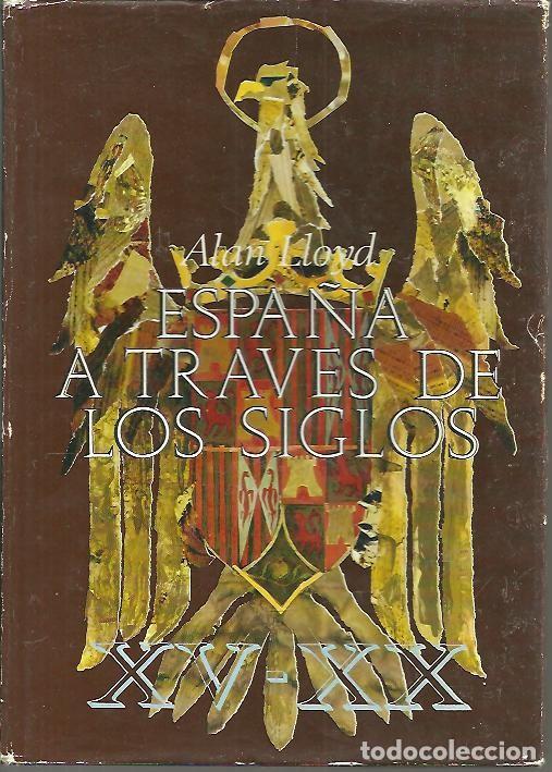 Libros: ESPA&Ntilde;A A TRAVES DE LOS SIGLOS. XV-XX. - LLOYD, Alan. - Foto 1
