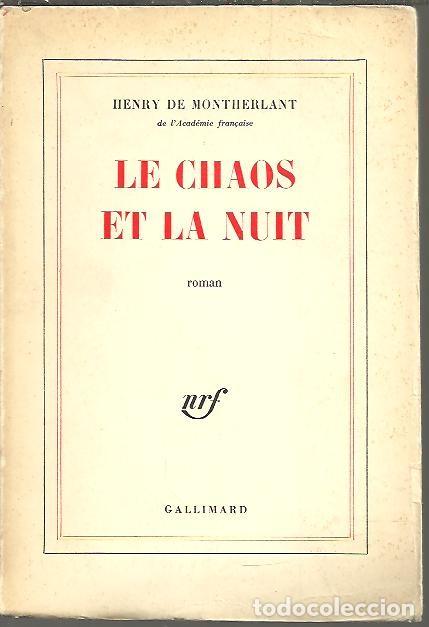 Libros: LE CHAOS ET LA NUIT. - MONTHERLANT, Henry de. - Foto 1