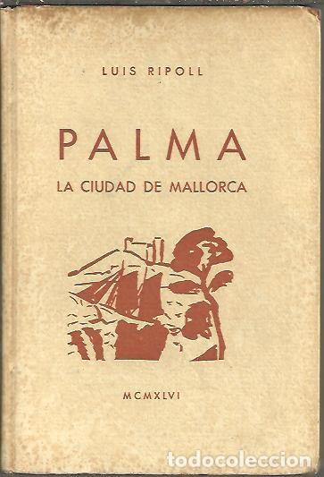 Libros: PALMA. LA CIUDAD DE MALLORCA. - RIPOLL, Luis. - Foto 1