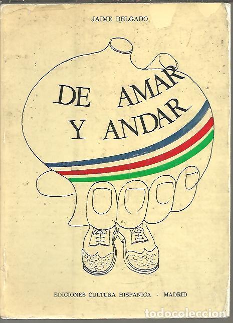 Libros: DE AMAR Y ANDAR. - DELGADO, Jaime. - Foto 1