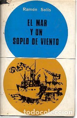 Libros: EL MAR Y UN SOPLO DE VIENTO. - SOLIS, Ram&oacute;n. - Foto 1