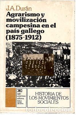 B&uuml;cher: AGRARISMO Y MOVILIZACION CAMPESINA EN EL PAIS GALLEGO (1875-1912). - DURAN, J. A.