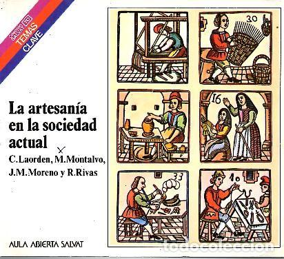 Libri di seconda mano: LA ARTESANIA EN LA SOCIEDAD ACTUAL. - LAORDEN, C. MONTALVO, M. MORENO, J. M. RIVAS, R.