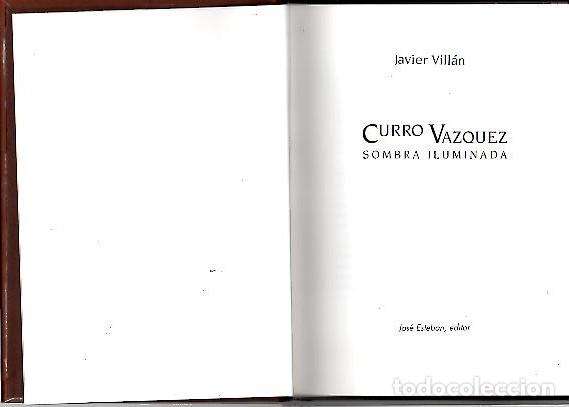 Libros: CURRO VAZQUEZ, SOMBRA ILUMINADA. - VILLAN, Javier. - Foto 1