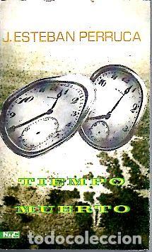 Libros: TIEMPO MUERTO. - ESTEBAN PERRUCA, Joaqu&iacute;n. - Foto 1