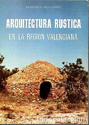 Libros: ARQUITECTURA RUSTICA EN LA REGION VALENCIANA. - SEIJO ALONSO, Francisco G.