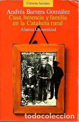 Libri di seconda mano: CASA, HERENCIA Y FAMILIA EN LA CATALU&Ntilde;A RURAL. (LOGICA DE LA RAZON DOMESTICA). - BARRERA GONZALEZ, A