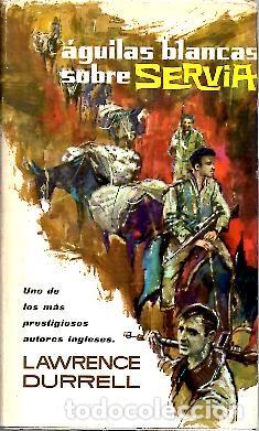 Libros: AGUILAS BLANCAS SOBRE SERVIA. - DURRELL, Lawrence. - Foto 1