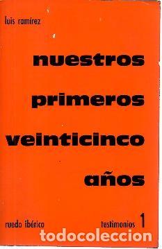 Libros: NUESTROS PRIMEROS VEINTICINCO A&Ntilde;OS. - RAMIREZ, Luis. - Foto 1