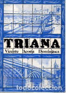 Livres: TRIANA. DE PUENTE A PUENTE. (1147-1853). - ACOSTA DOMINGUEZ, Vicente.