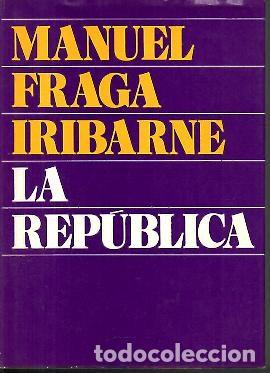 Libros: LA REPUBLICA. - FRAGA IRIBARNE, Manuel. - Foto 1