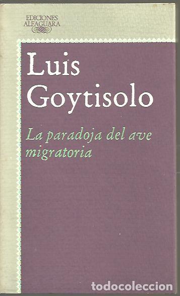 Libros: LA PARADOJA DEL AVE MIGRATORIA. - GOYTISOLO, Luis. - Foto 1