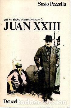 Libri di seconda mano: QUE HA DICHO VERDADERAMENTE JUAN XXIII. - PEZZELLA, Sosio.
