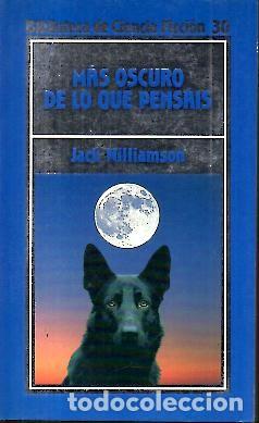 Libros: MAS OSCURO DE LO QUE PENSAIS. - WILLIAMSON, Jack. - Foto 1