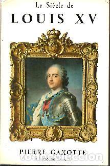 Libros: LE SIECLE DE LOUIS XV. - GAXOTTE, Pierre. - Foto 1