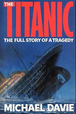 Libros: THE TITANIC. THE FULL STORY OF A TRAGEDY. - DAVIE, Michael.