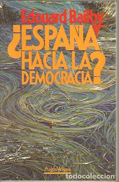 Libros: &iquest;ESPA&Ntilde;A HACIA LA DEMOCRACIA?. - BAILBY, Edouard. - Foto 1