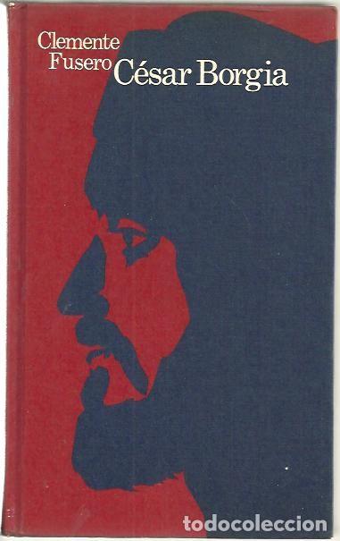 Libros: CESAR BORGIA. - FUSERO, Clemente. - Foto 1