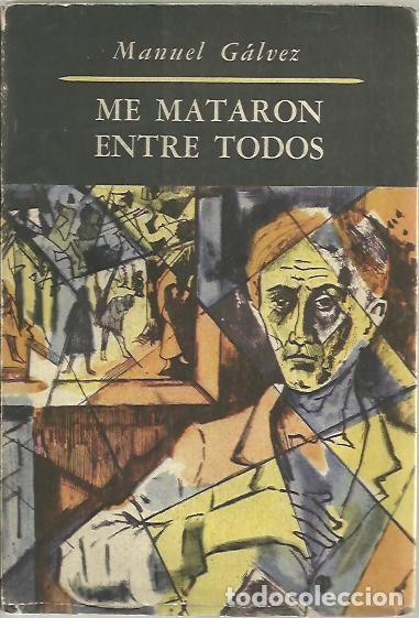 Libros: ME MATARON ENTRE TODOS. - GALVEZ, Manuel. - Foto 1