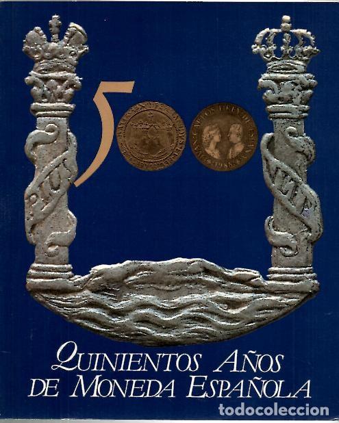 Libros: QUINIENTOS A&Ntilde;OS DE MONEDA ESPA&Ntilde;OLA. - ANONIMO. - Foto 1