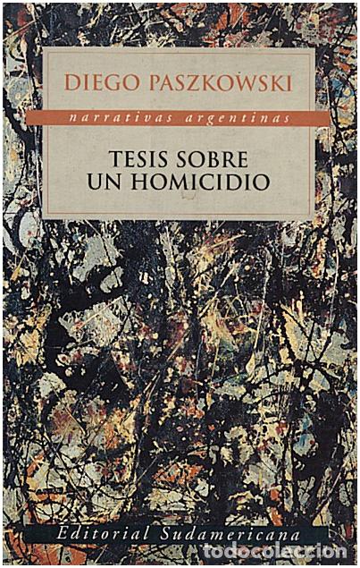 Libros: TESIS SOBRE UN HOMICIDIO. - PASZKOWSKI, Diego. - Foto 1