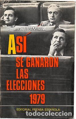 Libros: ASI SE GANARON LAS ELECCIONES 1979. - RAMIREZ, Pedro J. - Foto 1