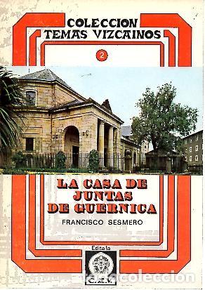 Libros: LA CASA DE JUNTAS DE GUERNICA. - SESMERO, Francisco. - Foto 1