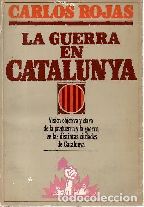 Libros: LA GUERRA EN CATALUNYA. - ROJAS, Carlos. - Foto 1