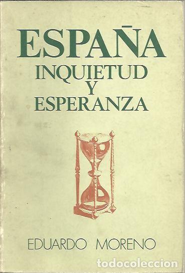 Libros: ESPA&Ntilde;A. INQUIETUD Y ESPERANZA. - MORENO, Eduardo. - Foto 1