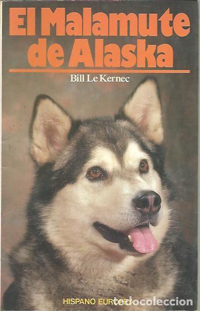 Libros: EL MALAMUTE DE ALASKA. - KERNEC, Bill Le. - Foto 1