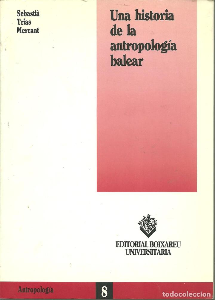 books: UNA HISTORIA DE LA ANTROPOLOGIA BALEAR. - TRIAS MERCANT, Sebasti&agrave;.