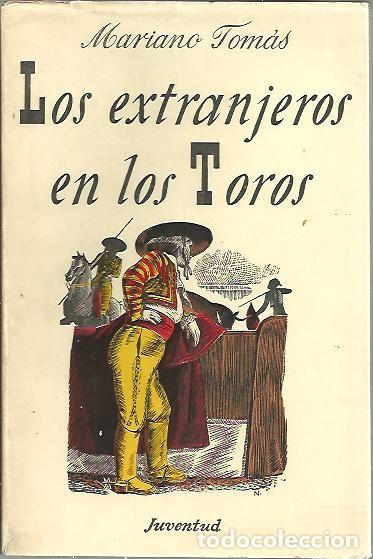 Libros: LOS EXTRANJEROS EN LOS TOROS. - TOMAS, Mariano. - Foto 1