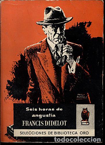 Libros: SEIS HORAS DE ANGUSTIA. - DIDELOT, Francis. - Foto 1
