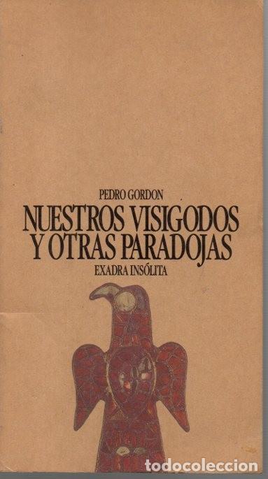 Libros: NUESTROS VISIGODOS Y OTRAS PARADOJAS. - GORDON, Pedro. - Foto 1