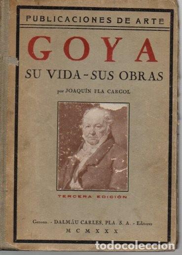 Libros: GOYA. SU VIDA. SUS OBRAS. - PLA CARGOL, Joaqu&iacute;n. - Foto 1