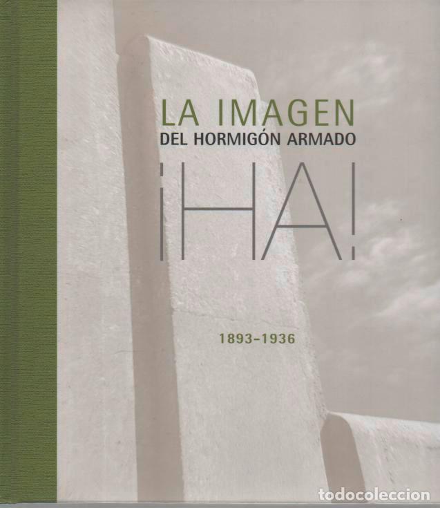 Libros: LA IMAGEN DEL HORMIGON ARMADO. &iexcl;HA!. 1893-1936. - ANONIMO. - Foto 1