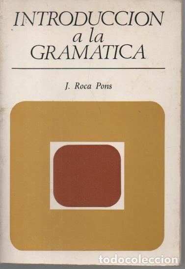 Libros: INTRODUCCION A LA GRAMATICA. - ROCA PONS, Jos&eacute;. - Foto 1