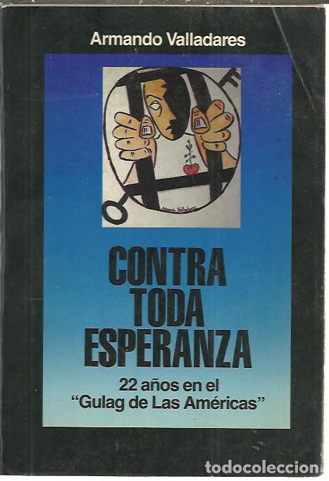 Libros: CONTRA TODA ESPERANZA. - VALLADARES, Armando. - Foto 1