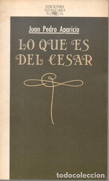 Libros: LO QUE ES DEL CESAR. - APARICIO, Juan Pedro. - Foto 1