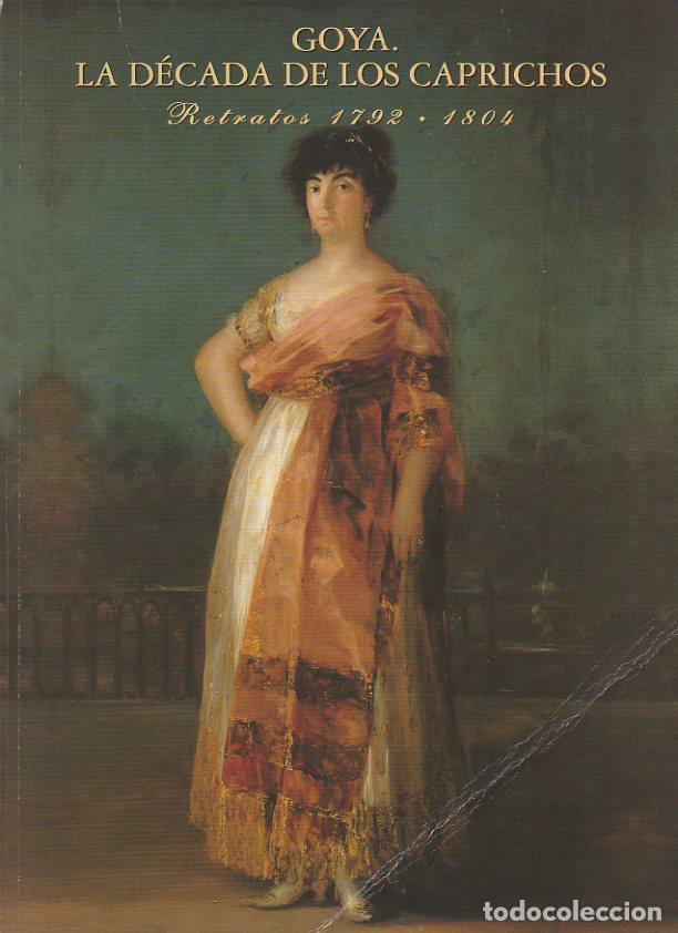 Libros: GOYA. LA DECADA DE LOS CAPRICHOS. RETRATOS 1792-1804. - CATALOGO. - Foto 1