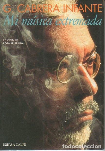 Libros: MI MUSICA EXTREMADA. - CABRERA INFANTE, Guillermo. - Foto 1